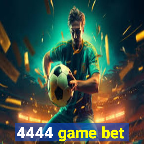 4444 game bet